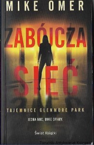 Zabójcza sieć : Tajemnice Glenmore Park : Jedna noc, dwie ofiary / Mike Omer  