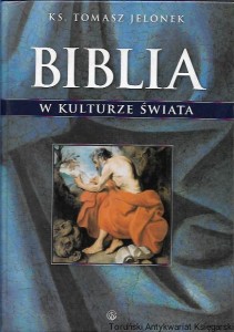 Biblia w kulturze świata / Ks. Tomasz Jelonek 