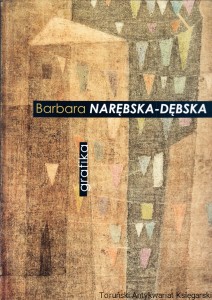 Barbara Narębska-Dębska 1921-2000. Grafika / Agata Rissmann
