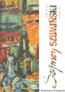 Szymon Szumiński 1936-1986. Malarstwo / Anna Kroplewska-Gajewska