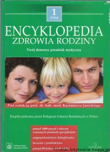 Encyklopedia Zdrowia Rodziny Tom 1 : Twój domowy poradnik medyczny / Kazimierz Janicki (red.)