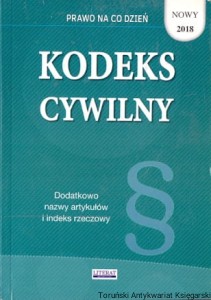 Kodeks cywilny : Prawo na co dzień : Stan prawny na dzień 9 stycznia 2018 roku / Magdalena Kietschke (oprac.) 