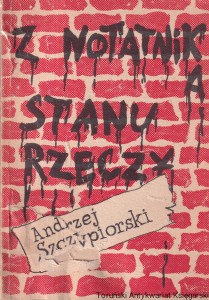 Z notatnika stanu rzeczy [okładka sfatygowana, sklejona taśmą]/ Andrzej Szypiorski