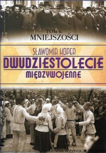 Dwudziestolecie Międzywojenne : Mniejszości Tom 6 / Sławomir Koper 