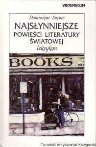 Najsłynniejsze powieści literatury światowej : Leksykon : Vademecum / Dominique Szenes 