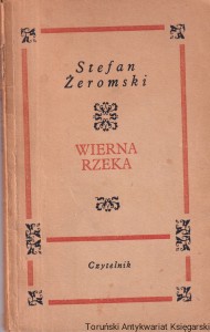 Wierna rzeka - klechda domowa / Stefan Żeromski