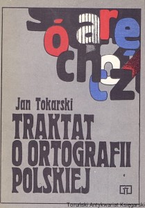 Traktat o ortografii polskiej / Jan Tokarski 
