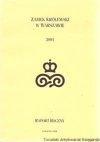 Zamek Królewski w Warszawie 2001: Raport Roczny / Monika Myszor 