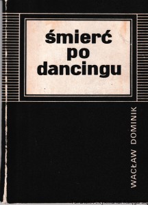 Śmierć po dancingu / Wacław Dominik