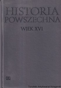 Historia powszechna wiek XVI / Andrzej Wyczański