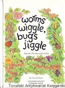 Worms wiggle bugs jiggle / Ruth Thomson 