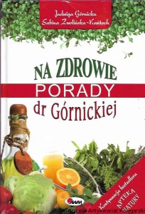 Na zdrowie : Porady dr Górnickiej / Jadwiga Górnicka, Sabina Zwolińska-Kańtoch 