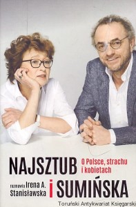 Najsztub i Sumińska : O Polsce, strachu i kobietach / Irena A. Stanisławska (oprac.)