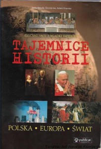 Tajemnice historii : Fascynujące zagadki dziejów : Polska, Europa, Świat / Jerzy Besala, Dorota Lis, Adam Krawiec