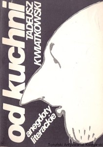 Od kuchni : Anegdoty literackie / Tadeusz Kwiatkowski 