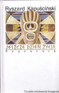 Jeszcze dzień życia / Ryszard Kapuściński 