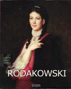 Henryk Rodakowski [1823-1894] : Kolekcja Ludzie Czasy Dzieła / Sławomir Gowin 