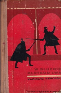 W służbie złotego lwa : Romantyczne przygody u schyłku XVII wieku / Kazimierz Bieroński