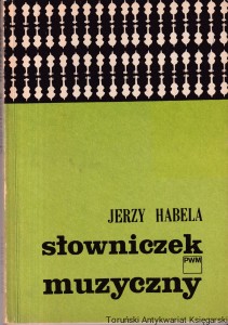 Słowniczek muzyczny : Biblioteczka Słuchacza Koncertowego Tom 1 / Jerzy Habela (1988)