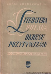 Literatura polska okresu pozytywizmu: Podręcznik dla techników / Zofia Bogusławska