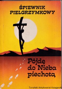 Pójdę do Nieba piechotą : Śpiewnik pielgrzymkowy 