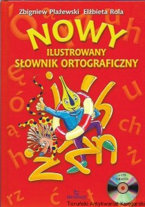 Nowy ilustrowany słownik ortograficzny dla klas I-VI / Zbigniew Płażewski, Elżbieta Rola 