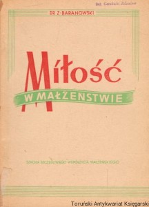 Miłość w małzeństwie : Szkoła współżycia małżeńskiego / Dr Zygmunt Baranowski 