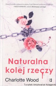 Naturalna kolej rzeczy / Charlotte Wood 