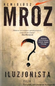 Iluzjonista / Remigiusz Mróz 