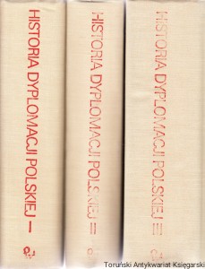 Historia dyplomacji polskiej Tomy I-III / pod redakcją Mariana Biskupa, Zbigniewa Wójcika, Ludwika Bazylowa