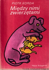 Między nimi zwierzętami / Piotr Korda