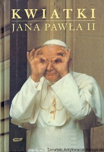 Kwiatki Jana Pawła II / Janusz Poniewierski (wybrał i opracował), Jan Turnau (pomysł i współpraca) [Wydanie I, dodruk 2006]
