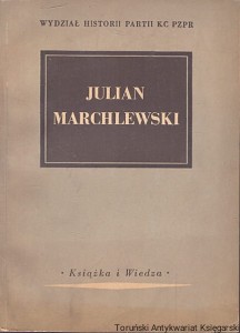 Julian Marchlewski : Wydział Historii Partii KC PZPR / Praca zbiorowa 