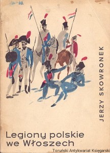 Legiony polskie we Włoszech 1797-1801 : Biblioteczka Historyczna / Jerzy Skowronek 