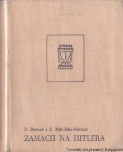 Zamach na Hitlera / Franciszek Bernaś, Julita Mikulska Bernaś 