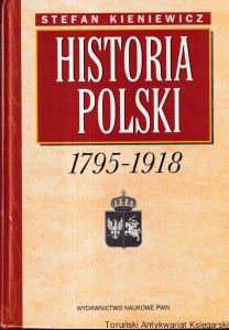Historia Polski 1795-1918 / Stefan Kieniewicz 