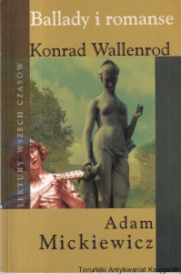 Ballady i romanse : Konrad Wallenrod : Lektury Wszech Czasów/ Adam Mickiewicz