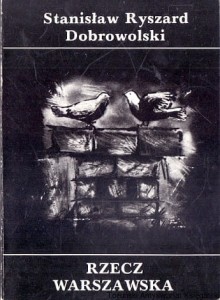 Rzecz warszawska / Stanisław Ryszard Dobrowolski 