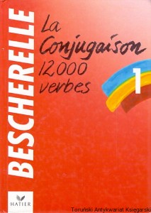 L’art de conjuguer : Dicionary De 12000 verbes : Bescherelle 1 / Praca zbiorowa 