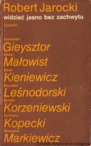Widzieć jasno bez zachwytu / Robert Jarocki