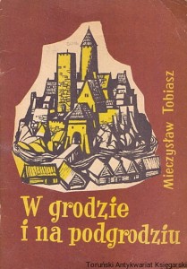 W grodzie i na podgrodziu / Mieczysław Tobiasz  