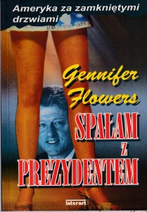 Spałam z prezydentem : Mój długoletni związek z Billem Clintonem / Gennifer Flowers