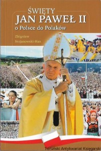 Święty Jan Paweł II o Polsce do Polaków / Zbigniew Stojanowski-Han 