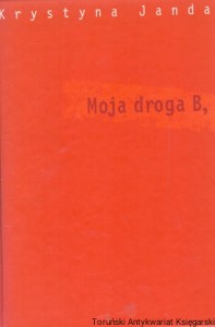 Moja droga B, / Krystyna Janda