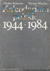 Kalendarium polskie 1944-1984 / Zbysław Rykowski, Wiesław Władyka 