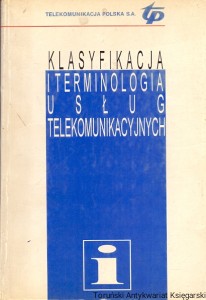 Klasyfikacja i terminologia usług telekomunikacyjnych : Informator dla służb marketingowych TP S.A. / Brak autora 
