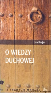 O wiedzy duchowej : Z tradycji mniszej 48 / Jan Kasjan