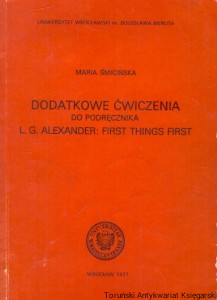 Dodatkowe ćwiczenia do podręcznika L. G. Alexander: First things first / Maria Śmicińska 