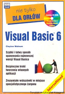Visual Basic 6 nie tylko dla orłów / Clayton Walnum 
