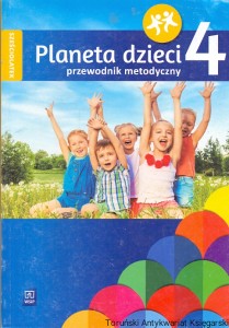 Planeta dzieci 4, sześciolatek : Przewodnik metodyczny / Barbara Dankiewicz, Beata Gawrońska, Iwona Jabłońska-Gabrysiak, Emilia Raczek